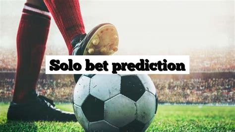 solobet50|Solo Prediction for Today games .